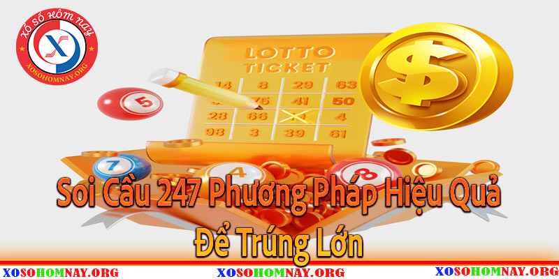 Soi Cầu 247 Phương Pháp Hiệu Quả Để Trúng Lớn 